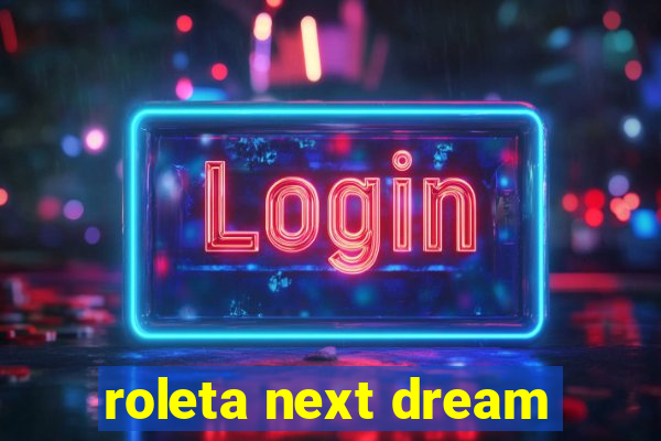 roleta next dream