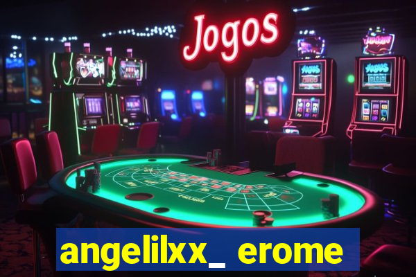 angelilxx_ erome