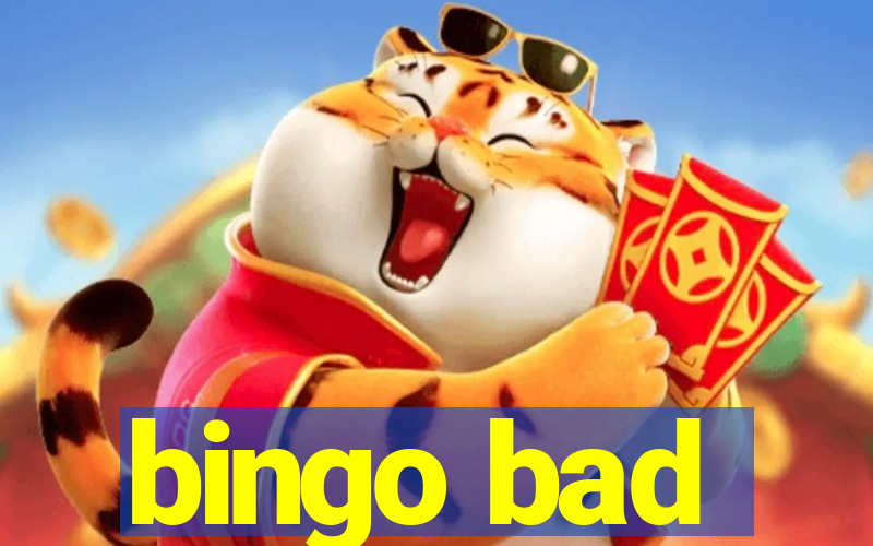 bingo bad