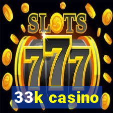 33k casino