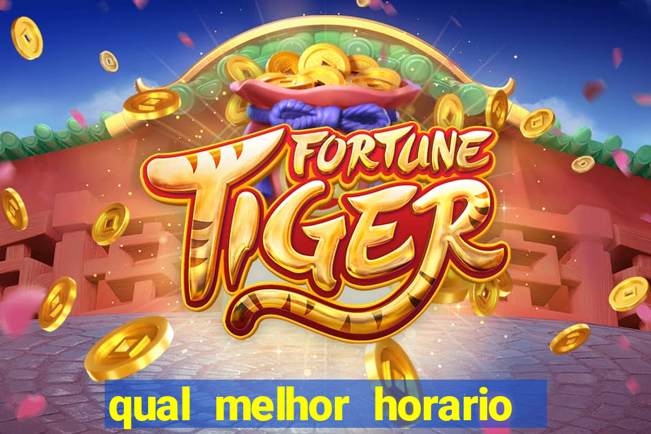 qual melhor horario para jogar no fortune tiger