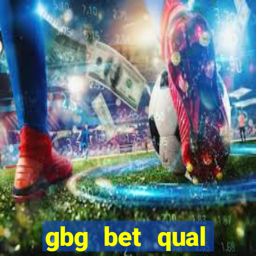 gbg bet qual melhor jogo