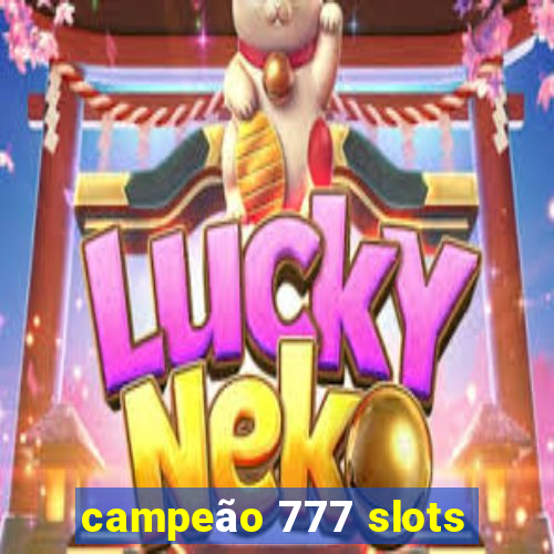 campeão 777 slots