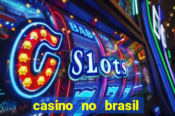 casino no brasil é legal