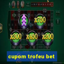 cupom trofeu bet