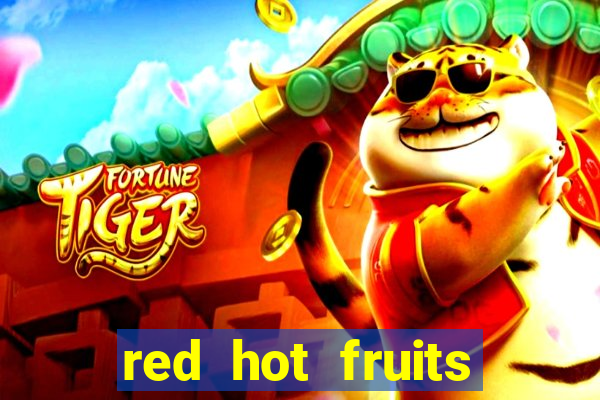 red hot fruits slot free play