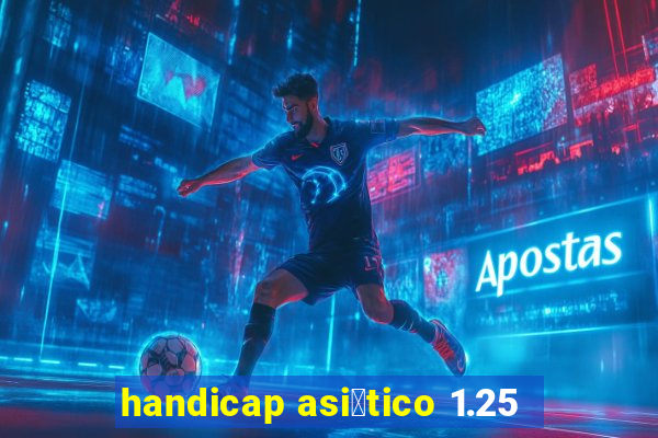 handicap asi谩tico 1.25