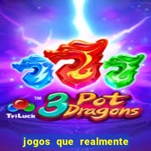 jogos que realmente ganham dinheiro de verdade