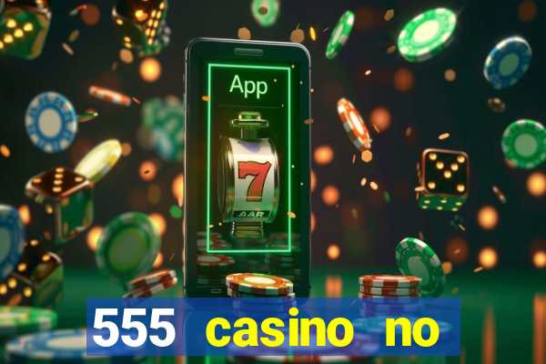 555 casino no deposit bonus