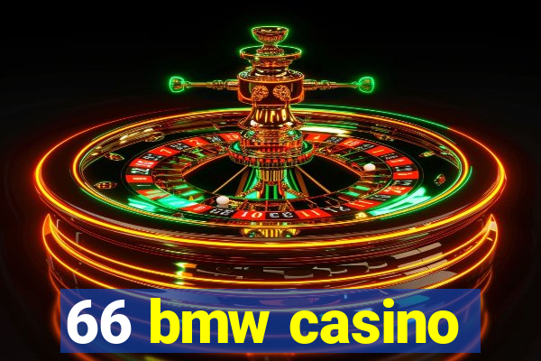 66 bmw casino