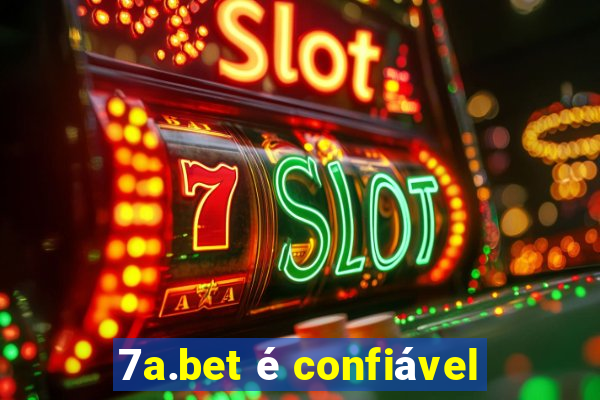 7a.bet é confiável