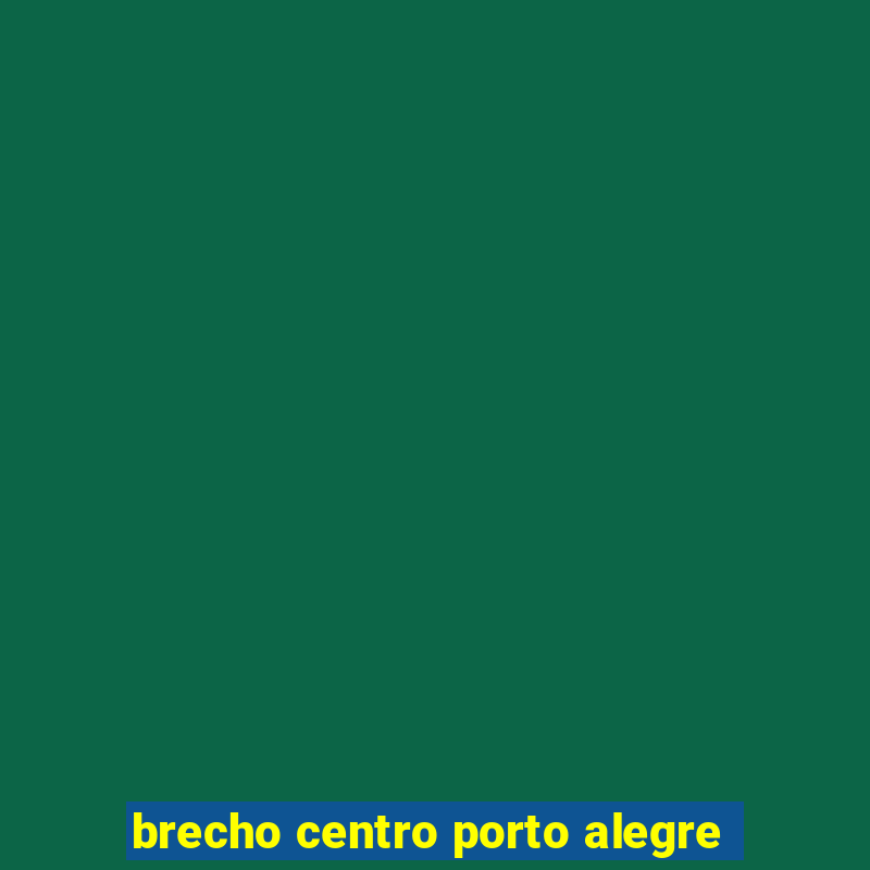 brecho centro porto alegre