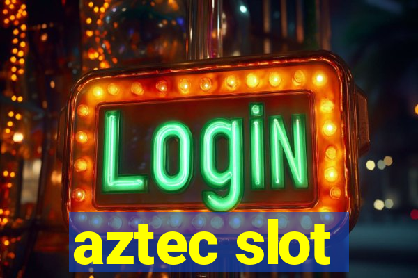 aztec slot