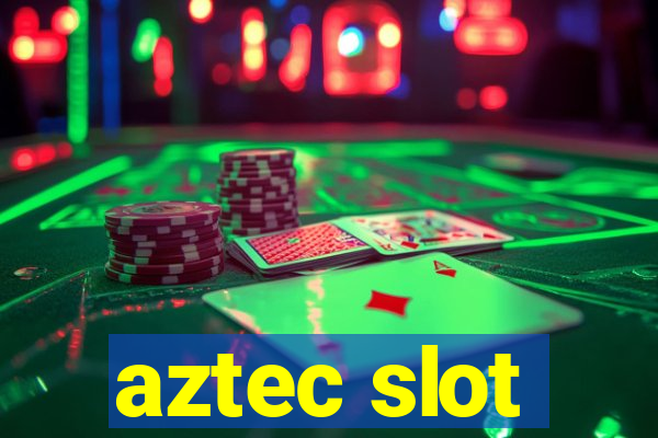 aztec slot