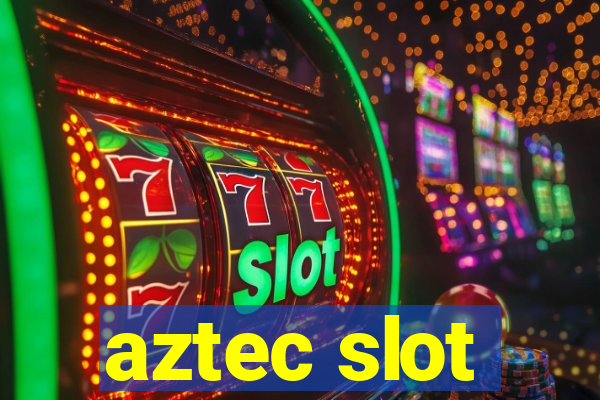 aztec slot