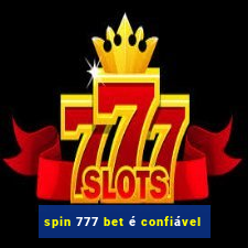 spin 777 bet é confiável