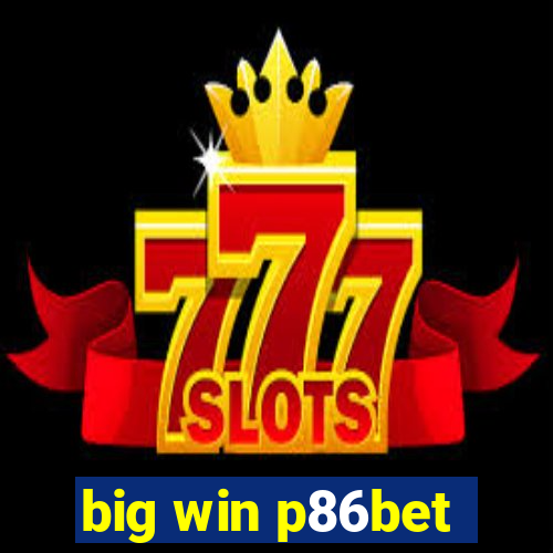 big win p86bet