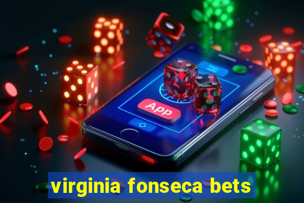 virginia fonseca bets