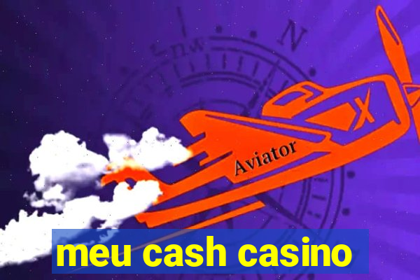 meu cash casino