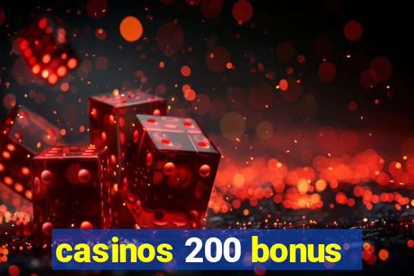 casinos 200 bonus