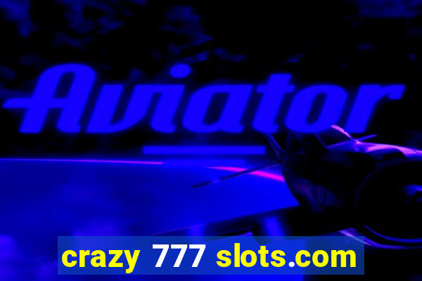 crazy 777 slots.com