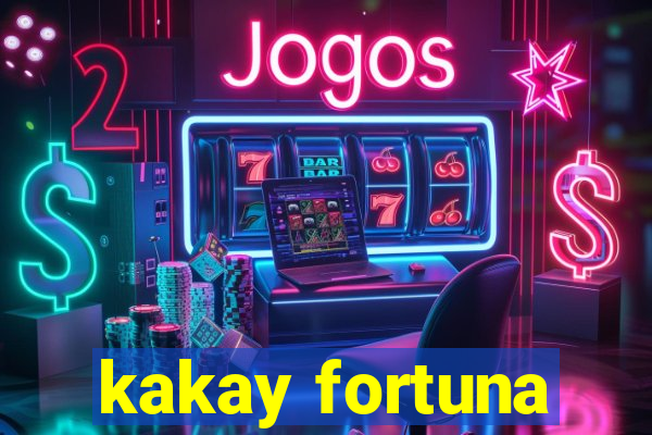 kakay fortuna