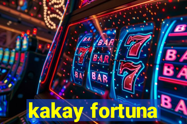 kakay fortuna