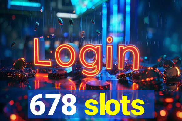 678 slots