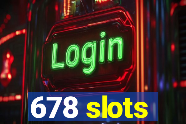 678 slots