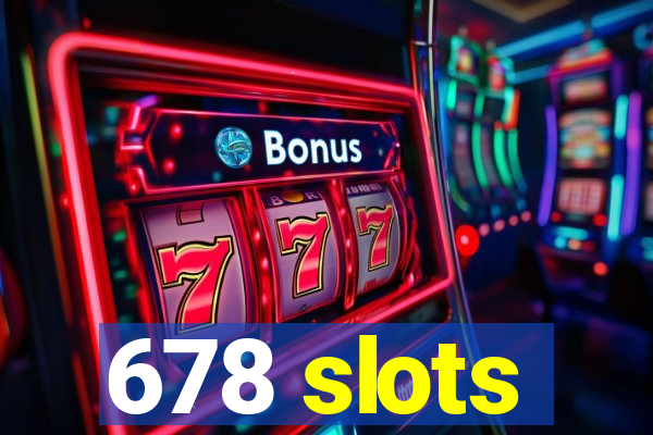 678 slots