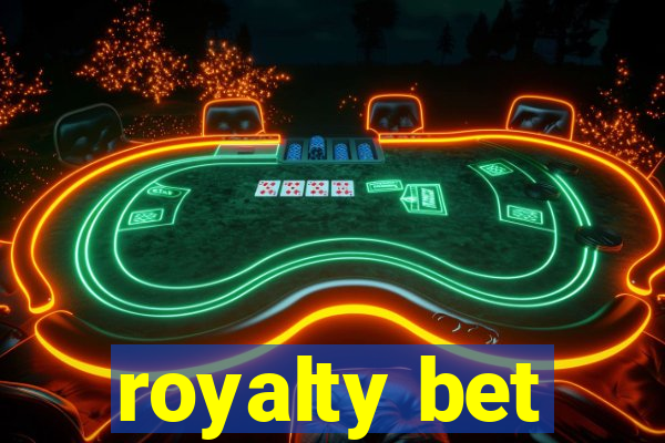 royalty bet