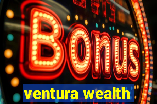 ventura wealth