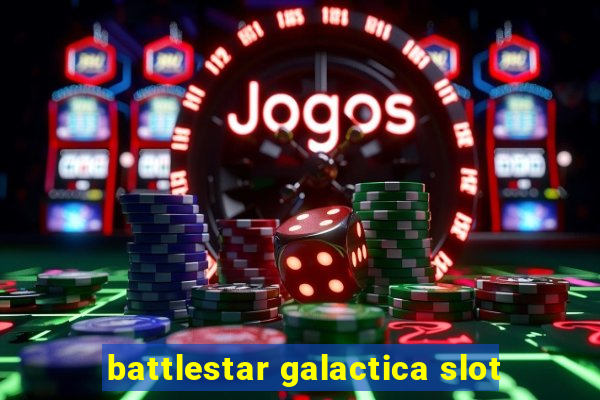 battlestar galactica slot