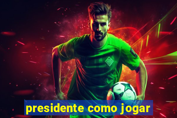 presidente como jogar