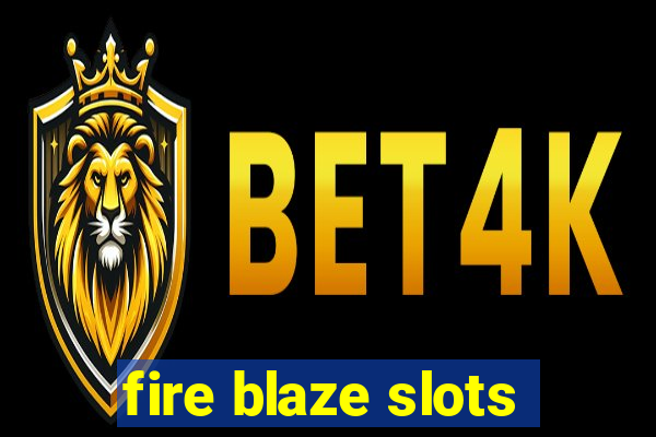 fire blaze slots