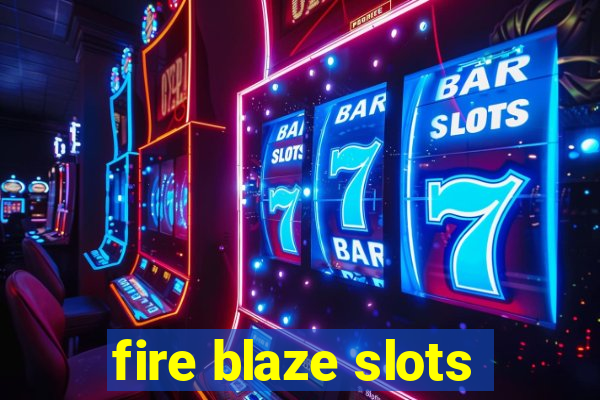 fire blaze slots