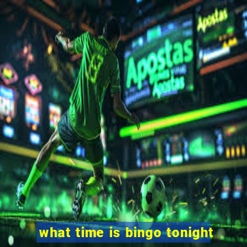 what time is bingo tonight