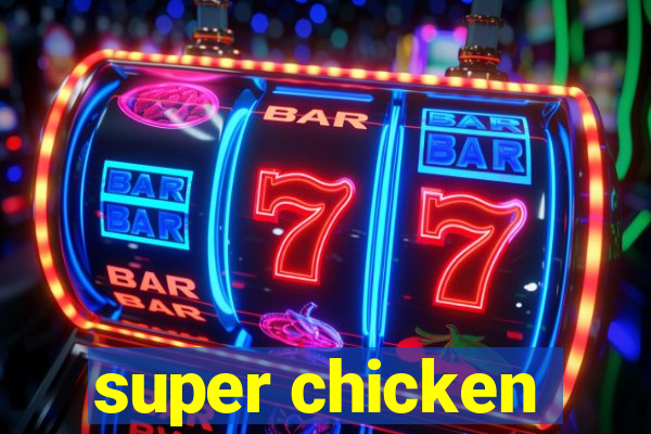 super chicken