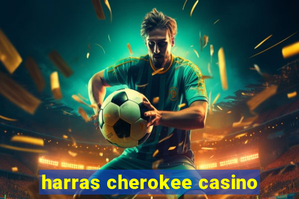 harras cherokee casino