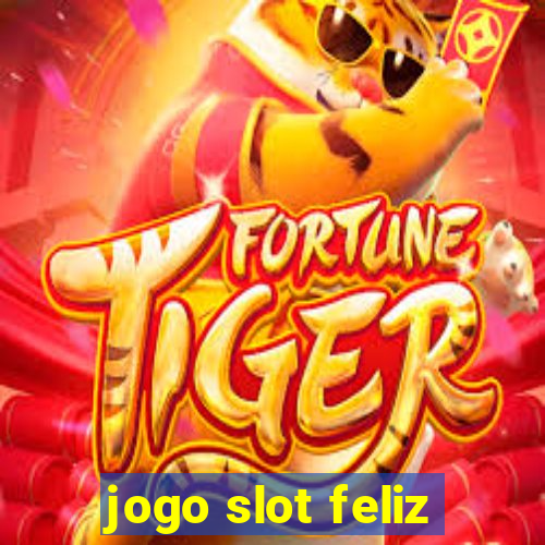 jogo slot feliz