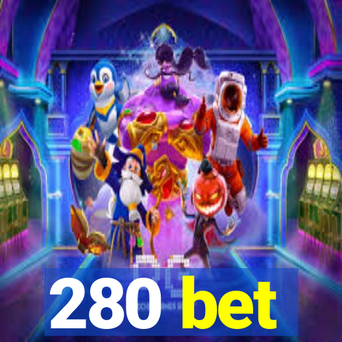 280 bet