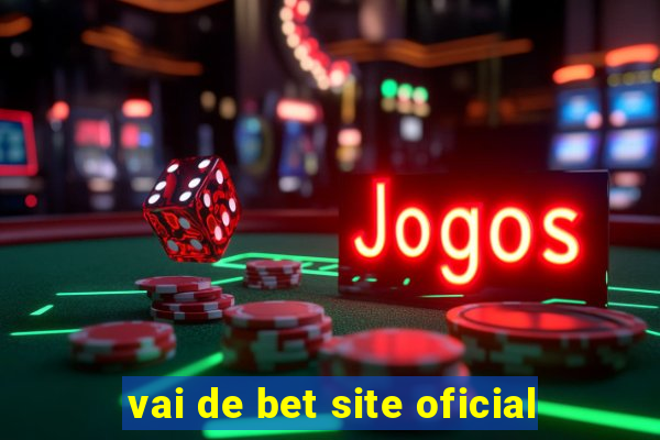 vai de bet site oficial