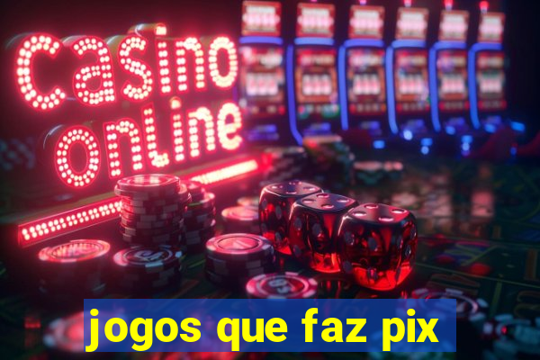 jogos que faz pix