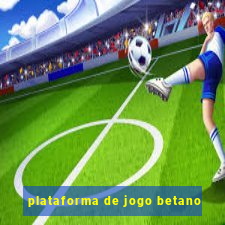 plataforma de jogo betano