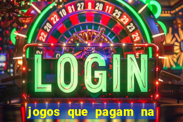 jogos que pagam na hora sem precisar depositar