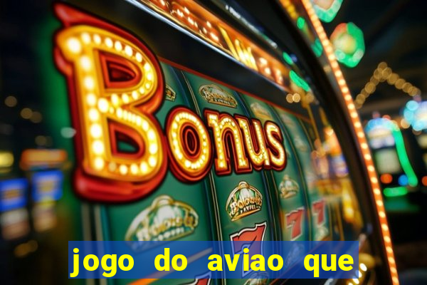 jogo do aviao que ganha dinheiro bet365