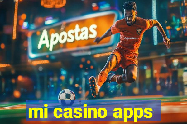 mi casino apps