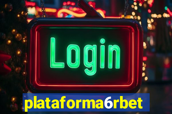 plataforma6rbet