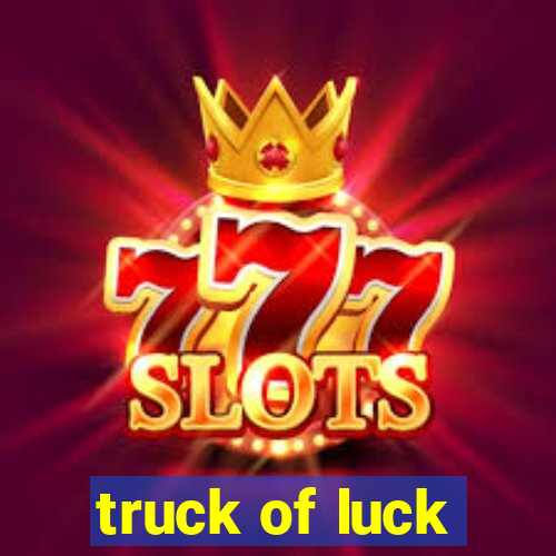 truck of luck