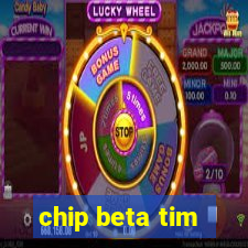 chip beta tim